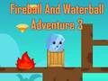 Jogo Aventura Bola de Fogo e Bola de Água 3  online