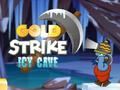 Jogo Caverna Gelada Gold Strike  online