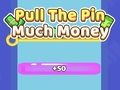 Jogo Puxe o alfinete com muito dinheiro  online