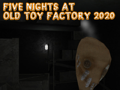 Jogo Cinco noites na Old Toy Factory 2020  online