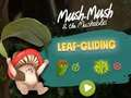 Jogo Mush-Mush e os Mushables Leaf Gliding  online